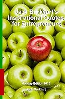Jack Burkhart's Inspirational Quotes for Entrepreneurs: Holiday Edition 2015 1519589344 Book Cover