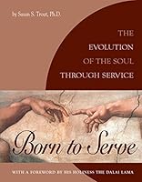 Born to Serve: The Evolution of the Soul Through Service 0962538620 Book Cover