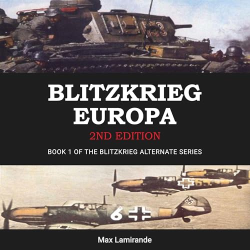 Blitzkrieg Europa, 2nd Edition | Max Lamirande, Kevin Plaisance - editor, Eric Roser - editor episode artwork
