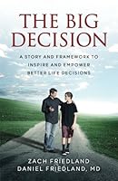 The Big Decision: A Story and Framework to Inspire and Empower Better Life Decisions 1484029909 Book Cover