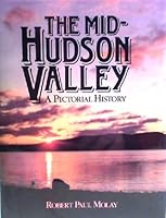 The Mid-Hudson Valley: A Pictorial History 0898656060 Book Cover