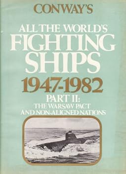 Conway's All the World's Fighting Ships, 1947-1982 - Conway's All the World's Fighting Ships, 1947-1982 Part II: The Warsaw Pact and Non-Aligned Nations