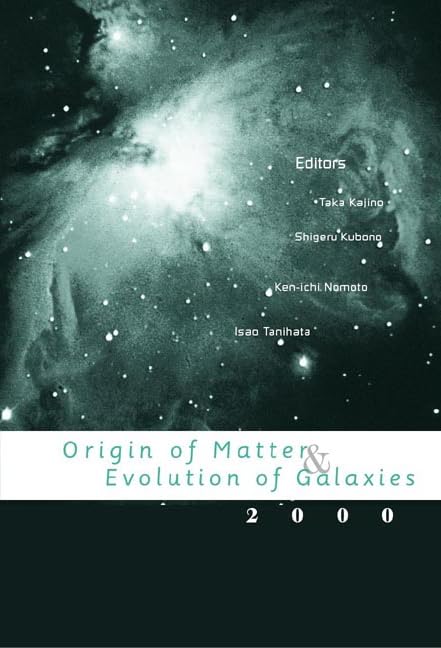 Buy Origin of Matter and Evolution of Galaxies 2000: Proceedings of the International Symposium, University of Tokyo, Tanashi, Tokyo — BookShops.in