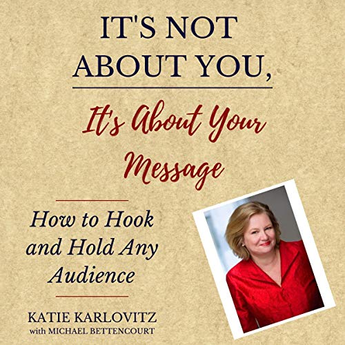 It's Not About You, It's About Your Message by Katie Karlovitz, Michael Bettencourt episode artwork