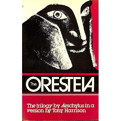 The Oresteia - A trilogy by Aeschylus in a version by Tony Harrison