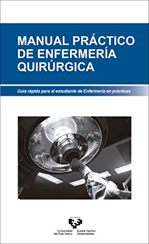 Manual práctico de enfermería quirúrgica. (Manuales Universitarios - Unibertsitateko Eskuliburuak)