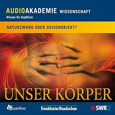 Unser K&ouml;rper, Naturzwang oder Designobjekt?