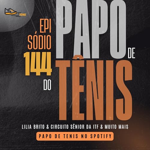 Ep. 144- Lilia Britto & Circuito Sênior da ITF