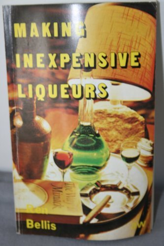 Télécharger Making Inexpensive Liqueurs by Ren Bellis (1975-12-06) Gratuit