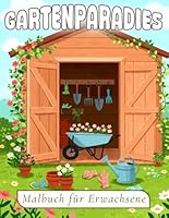 Gartenparadies – Malbuch für Erwachsene: Beruhigende Gartenmotive für Körper, Geist und Seele (German Edition) B0F5N34MSD Book Cover