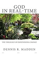 God In Real Time: The Theology of Empowering Change 1495483738 Book Cover
