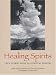Healing Spirits: True Stories from 14 Spiritual Healers