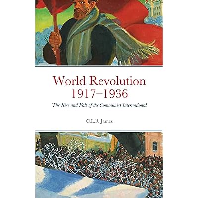 World Revolution 1917&ndash;1936: The Rise and Fall of the Communist International