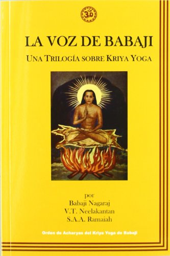 La voz de Babaji: Una trilogía sobre Kriya Yoga (SIN COLECCION)