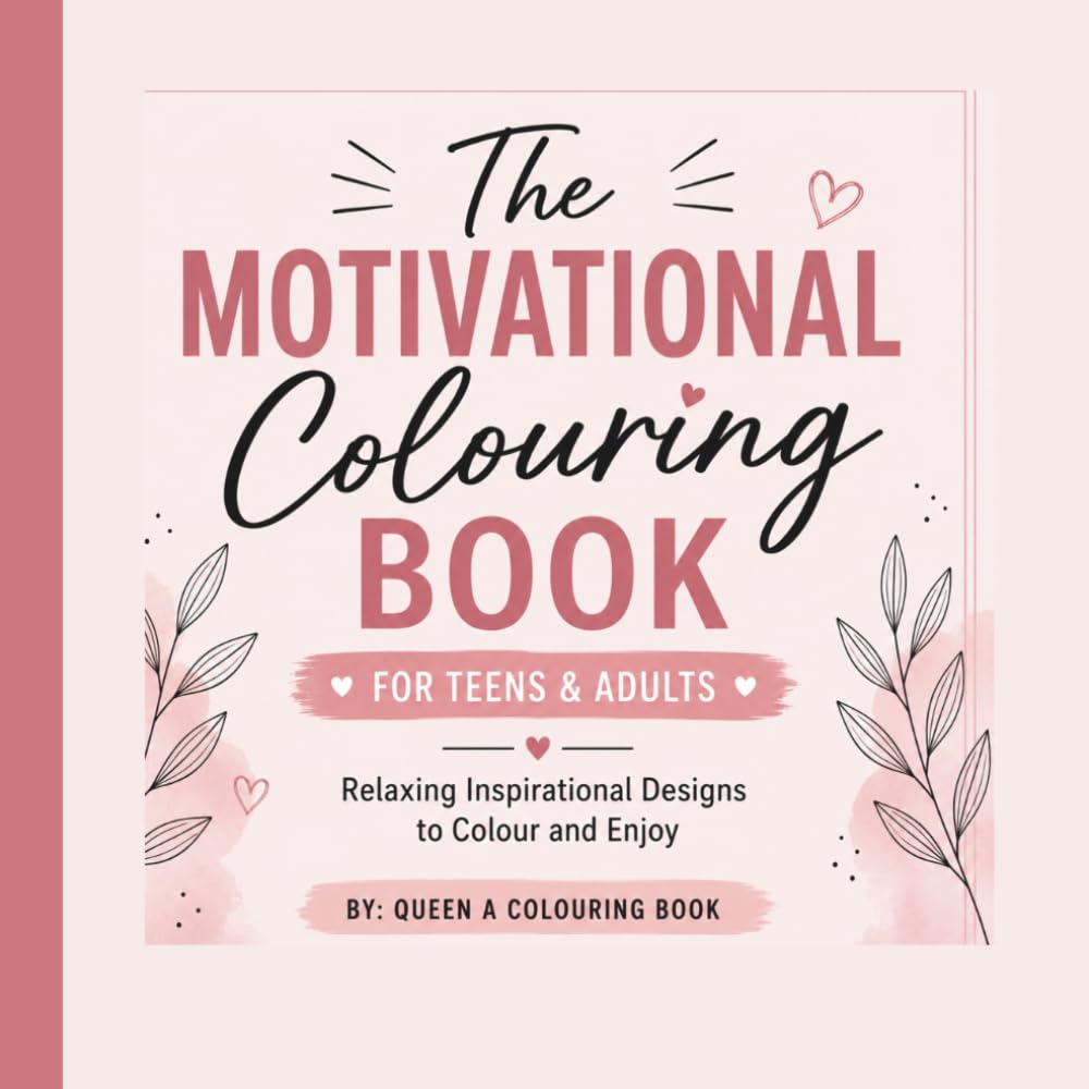 The Motivational Colouring Book: Relaxing Inspirational Designs to Colour and Enjoy