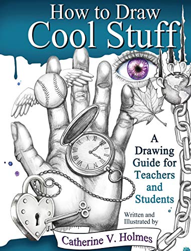 How to Draw Cool Stuff: A Drawing Guide for Teachers and Students How to Draw Cool Stuff: A Drawing Guide for Teachers and Students