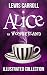 Alice in Wonderland: The Complete Collection (Illustrated Alice's Adventures in Wonderland, Illustrated Through the Looking Glass, plus Alice's Adventures Under Ground and The Hunting of the Snark)