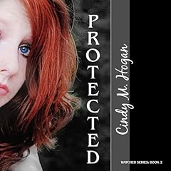 Protected Audiobook By Cindy M. Hogan cover art