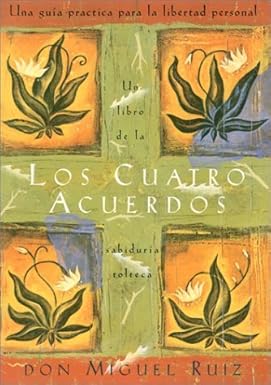 Los cuatro acuerdos: Una guia practica para la libertad personal (Four Agreements, Spanish-language edition) by Ruiz, don Miguel (9/1/2002)