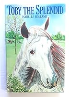 Toby the Splendid 0802766757 Book Cover
