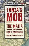 Lanza's Mob: The Mafia and San Francisco