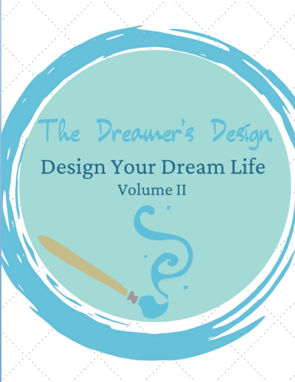 Design Your Dream Life; Daily Shadow Work Journal, Goals and Affirmations (The Dreamer's Design, Design your Dream Life)