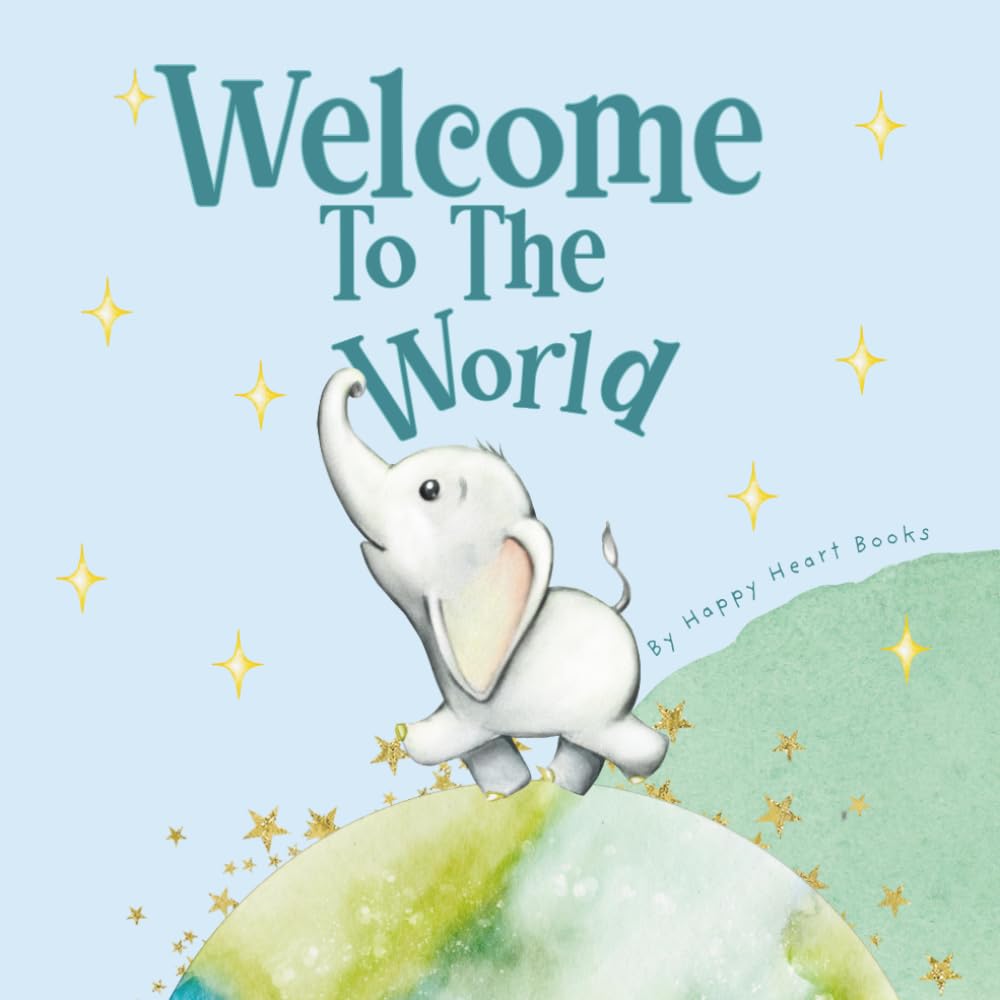 Welcome To The World (Blue Edition): A Beautifully Illustrated Baby Book About First Discoveries and Wonder . Available in Pink and Blue (My First Little Wonders)
