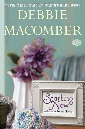 By Debbie Macomber - Starting Now: A Blossom Street Novel (3.3.2013)
