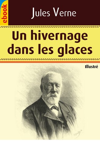 Télécharger Un hivernage dans les glaces (Illustré) Livre eBook France