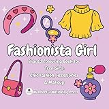 Fashionista Girl: Shared Colouring for Teen girls: Chic Fashion,...