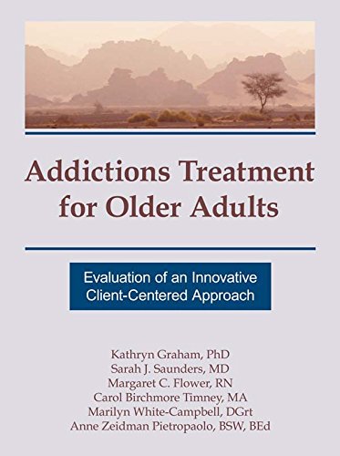 Addictions Treatment for Older Adults: Evaluation of an Innovative Client-Centered Approach      1st Edition, Kindle Edition