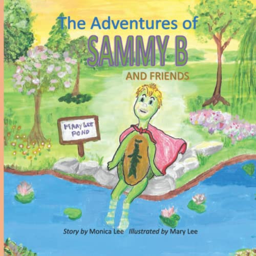 The Adventures of SAMMY B: AND FRIENDS (The Adventures of Sammy B And Friends Book)