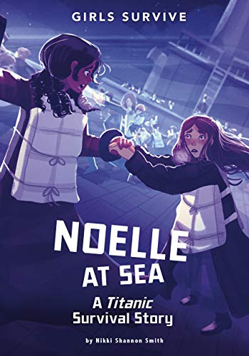 Noelle at Sea: A Titanic Survival Story (Girls Survive) by [Nikki Shannon Smith, Matt Forsyth]