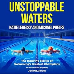 Unstoppable Waters: Katie Ledecky and Michael Phelps Audiolibro Por Jordan Anders arte de portada