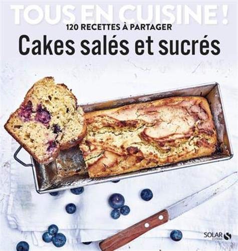 Cakes salés et sucrés - Tous en cuisine ! Livre PDF Gratuit