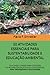 50 Atividades Essenciais para Sustentabilidade e Educação Ambiental: Guia passo a passo para atividades ao ar livre e em sala de aula com crianças, para professoras e educadores - F. Dinnebier, Flávia