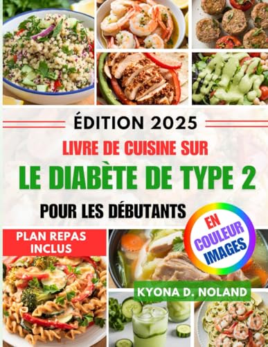 Livre de cuisine sur le diabète de type 2 pour les débutants: Recettes délicieuses et saines pour un meilleur contrôle de la glycémie