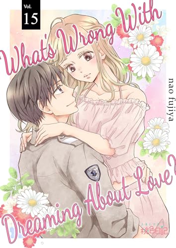  Chapter 15: Why He Can’t Make Love (What’s Wrong With Dreaming About Love？) (English Edition)