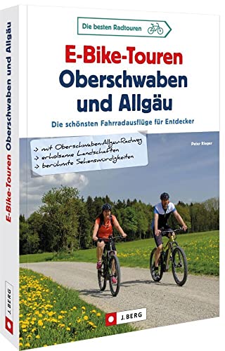 Fahrradführer – E-Bike-Touren Oberschwaben und Allgäu: Die 30...