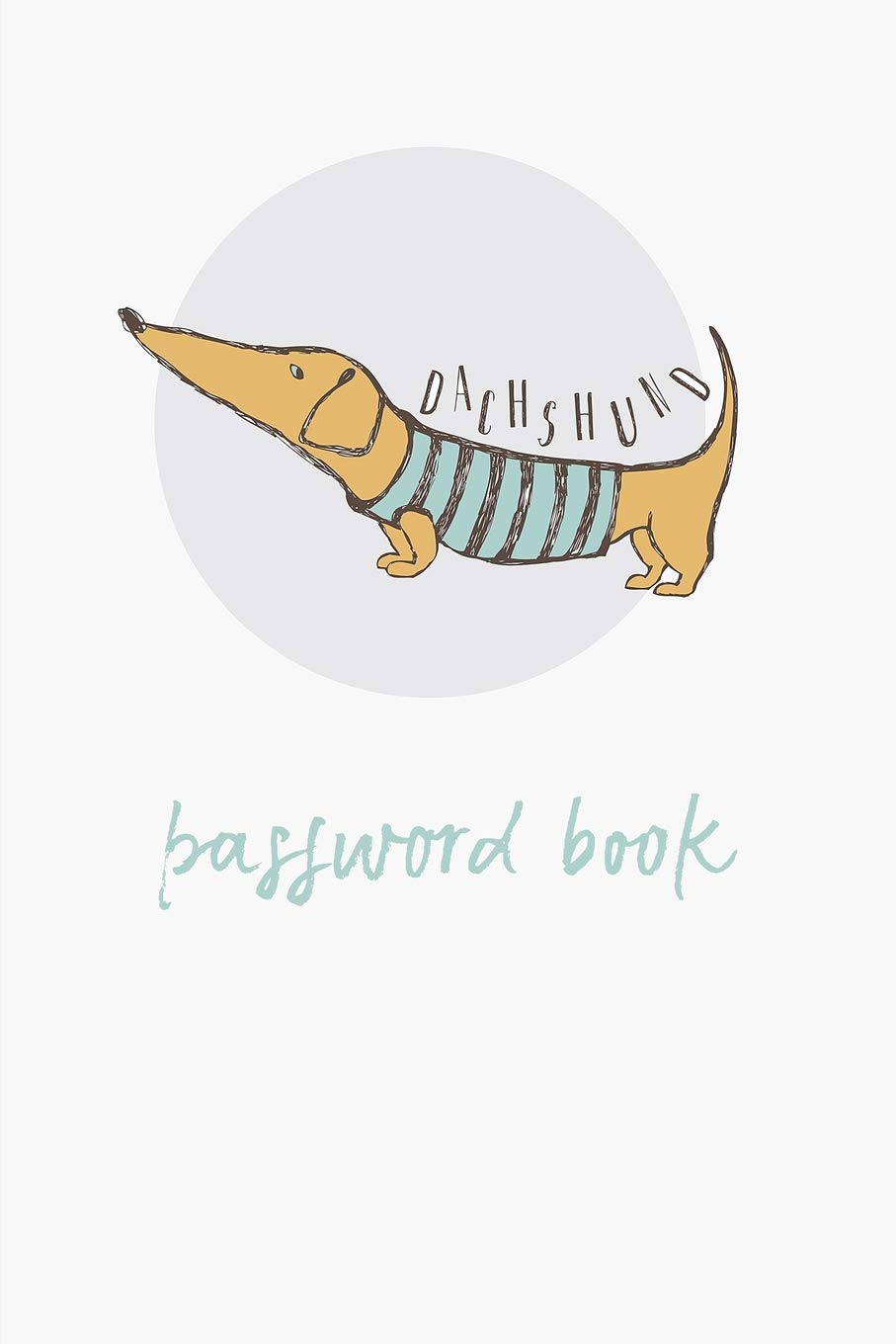 Dachshund - Password Book: For the Forgetful : Never forget a Password again! With Alphabetized Pages. Cute Dachshund puppy cover.