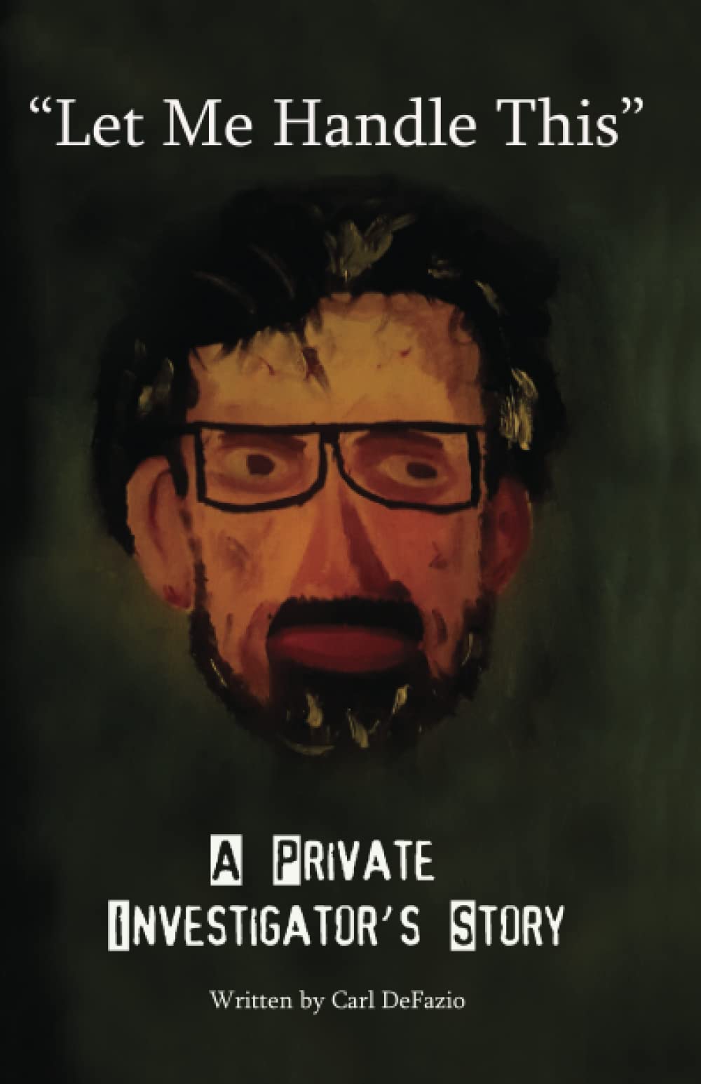 "Let Me Handle This": A Private Investigator's Story