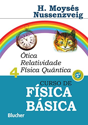 Curso de Física Básica: ótica, Relatividade, Física Quântica (Volume 4)
