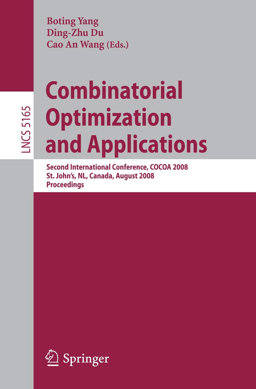Combinatorial Optimization And Applications: Second International Conference, Cocoa 2008, St. John And#039;S, Nl, Canada, August 21-24, 2008 Proceedings view 3