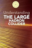 Understanding the Large Hadron Collider 150260552X Book Cover