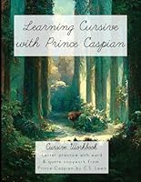 Learning Cursive with Prince Caspian: Narnia Cursive Handwriting Workbook based on Prince Caspian by C.S. Lewis (Learning with Literature) B0D8KH98P7 Book Cover