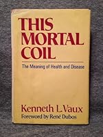 This mortal coil: The meaning of health and disease 0060688564 Book Cover