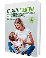 Crianza asertiva: Cómo construir un apego seguro y cuidar de la salud mental infantil 8426735525 Book Cover
