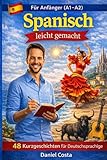 Kurzgeschichten auf spanisch einfach: Unterhaltsame Erzählungen für Spanischlerner – Einfache Geschichten zum Üben der Sprache (Spanisch lernen mit Spaß, Kultur und kleinen Abenteuern)