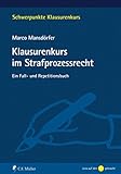 klausurenkurs uni bonn  Klausurenkurs im Strafprozessrecht: Ein Fall- und Repetitionsbuch (Schwerpunkte Klausurenkurs)