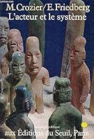 L'acteur et le système: Les contraintes de l'action collective 0226121836 Book Cover